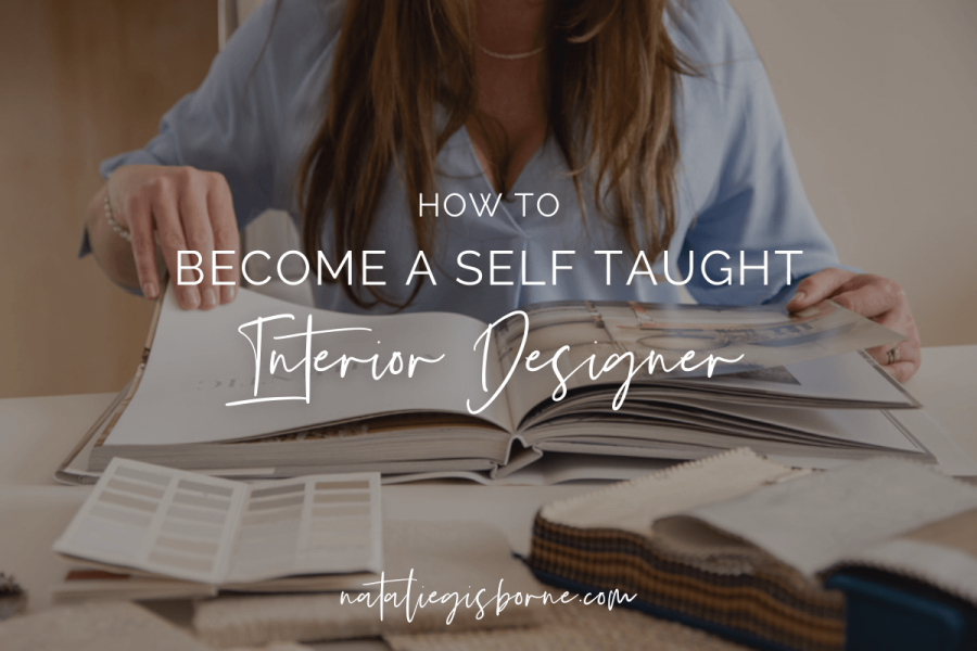 How To Become A Self Taught Interior Designer | Natalie Gisborne
