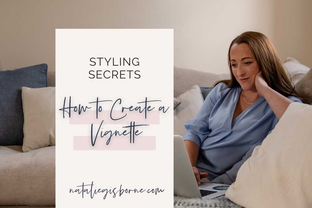 Styling Secrets_ How To Create A Vignette